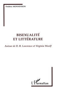 Frédéric Monneyron - Bisexualite Et Litterature. Autour De D. H. Lawrence Et Virginia Woolf.