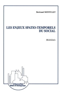 Bertrand Montulet - Les enjeux spatio-temporels du social - Mobilités.