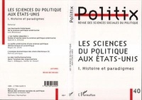  L'Harmattan - Politix N° 40 : Les sciences du politique aux Etats-Unis - Tome 1.