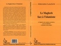 Abderrahim Lamchichi - Le Maghreb face à l'islamisme - Le Maghreb entre tentations autoritaires, essor de l'islamisme et demandes démocratiques.