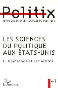  L'Harmattan - Politix N° 41/1998 : Les sciences du politique aux Etats-Unis - Tome 2, Domaines et actualités.