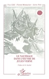 Yves Gilli et Florent Montaclair - Le naufrage dans l'oeuvre de Jules Verne.