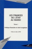 Anas Bensalah Zemrani - Les Finances De L'Etat Au Maroc. Tome 1, Politique Financiere Et Droit Budgetaire.