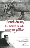 Marie-Claire Caloz-Tschopp - Hannah Arendt, la "banalité du mal" comme mal politique - Volume 2.