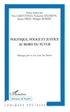Philippe Robert - Politique, police et justice au bord du futur - Mélanges pour et avec Lode Van Outrive.