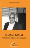 Jean-Pierre Deléage - Yachar Kemal. Forgeron Oblige D'Ecriture.