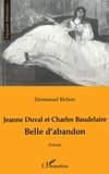 Emmanuel Richon - Jeanne Duval et Charles Baudelaire - Belle d'abandon.