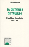 Lauro Capdevila - La dictature de Trujillo - République dominicaine 1930-1961.
