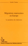 Zoubir Chattou - Migrations Marocaines En Europe. Le Paradoxe Des Itineraires.