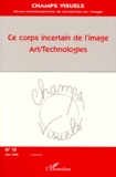 Jean-Christophe Vilatte et Josette Sultan - Champs visuels N° 10, juin 1998 : CE CORPS INCERTAIN DE L'IMAGE - Art/Technologies.