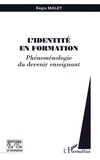 Régis Malet - L'Identite En Formation. Phenomenologie Du Devenir Enseignant.