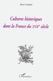 Steve Uomini - Cultures historiques dans la France du XVIIe siècle.