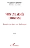 Henri Paris - Vers Une Armee Citoyenne. La Paix Se Prepare Avec Les Hommes.