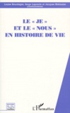 Luise Bourgades et Serges Lapointe - Le "Je" Et Le "Nous" En Histoire De Vie. Actes Du 3eme Symposium Du Reseau Quebecois Pour La Pratique Des Histoires De Vie, Pohenegamook, Octobre 1996.