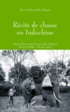 René de Buretel de Chassey - Recits De Chasse En Indochine. Hauts Plateaux De L'Annam, Ban Methuot 29 Avril 1929 - 10 Aout 1931.