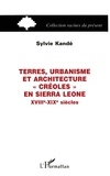 Sylvie Kandé - Terres, urbanisme et architecture "créoles" en Sierra Leone - XVIIIe-XIXe siècles.