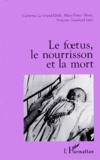 Françoise Zonabend et Marie-France Morel - Le foetus, le nourrisson, et la mort.