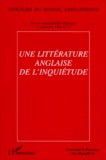 Françoise Dupeyron-Lafay et Dorothy Medlin - Annales du monde anglophone N° 8, deuxième semestre 1998 : UNE LITTERATURE ANGLAISE DE L'INQUIETUDE.