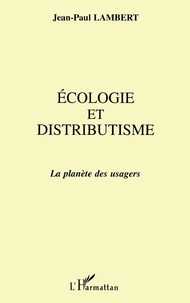 Jean-Paul Lambert - Ecologie et distributisme - La planète des usagers.