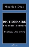 Maurice Dray - Dictionnaire Francais-Berbere. Dialecte Des Ntifa.