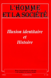  Anonyme - L'Homme Et La Societe N°130 Octobre-Decembre 1998 : Illusion Identitaire Et Histoire.