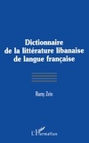 Ramy Zein - Dictionnaire de la littérature libanaise de langue française.