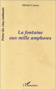 Michel Cosem - La fontaine aux mille amphores.