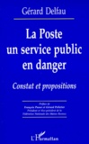 Gérard Delfau - La Poste Un Service Public En Danger. Constat Et Propositions.