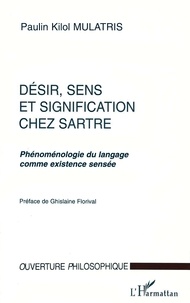 Paulin-Kilol Mulatris - DESIR, SENS ET SIGNIFICATION CHEZ SARTRE. - Phénoménologie du langage comme existence sensée.