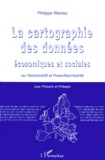 Philippe Waniez - La Cartographie Des Donnees Economiques Et Sociales. Sur Macintosh Et Powermacintosh Avec Philcarto Et Philexpo.