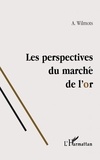 André Wilmots - Les perspectives du marché de l'or.