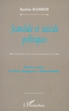 Karine Hamedi - Scandale Et Suicide Politiques. Destins Croises De Pierre Beregovoy Et Robert Boulin.