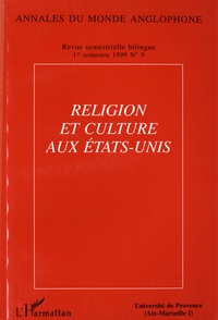 Hélène Christol - Annales du monde anglophone N° 9, premier semestre 1999 : Religion et culture aux Etats-Unis.