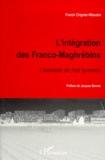 Franck Chignier-Riboulon - L'Integration Des Franco-Maghrebins. L'Exemple De L'Est Lyonnais.