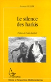Laurent Muller - Le silence des Harkis.