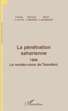 Charles Cauvin et Edouard Cortier - La pénétration saharienne - 1906, le rendez-vous de Taoudeni.