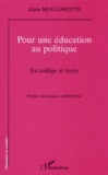 Alain Mougniotte - Pour une éducation au politique - En collège et lycée.