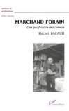 Michel Pacaud - Marchand Forain. Une Profession Meconnue.