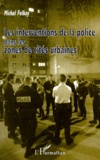 Michel Felkay - Les interventions de la police dans les zones de cités urbaines.