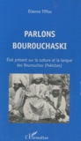 Etienne Tiffou - Parlons bourouchaski - Etat présent sur la culture et la langue des Bourouchos (Pakistan).