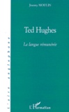 Joanny Moulin - Ted Hughes - La langue rémunérée.