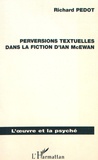 Richard Pedot - Perversions textuelles dans la fiction d'Ian McEwan.