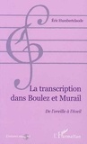 Eric Humbertclaude - Musique & questions Tome 2 - La transcription dans Boulez et Murail.