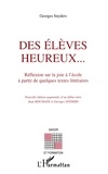 Georges Snyders - Des Eleves Heureux... Reflexion Sur La Joie A L'Ecole A Partir De Quelques Textes Litteraires.