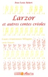 Jean-Louis Robert - Larzor et autres contes créoles - Contes réunionnais.