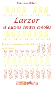 Jean-Louis Robert - Larzor et autres contes créoles - Contes réunionnais.