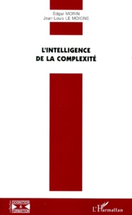 Jean-Louis Le Moigne et Edgar Morin - L'Intelligence De La Complexite.