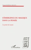 Chantal Hurteau Mignon - L'Emergence Du Magique Dans La Pensee. La Pensee De Secours.