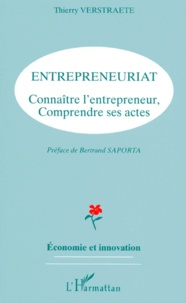 Thierry Verstraete - Entrepreneuriat. Connaitre L'Entrepreneur, Comprendre Ses Actes.