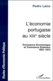 Pedro Lains - L'ECONOMIE PORTUGAISE AU XIXEME SIECLE. - Croissance économique et commerce extérieur 1851-1913.